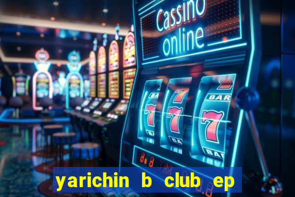 yarichin b club ep 2 dublado